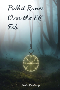 Pallid Runes Over the Elf Fob