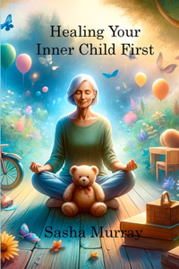 Healing Your Inner Child First