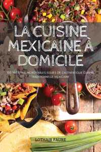 La Cuisine Mexicaine A Domicile