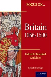 Focus On Gifted & Talented: Britain 1066-1500
