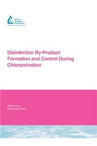 Disinfection By-Product Formation and Control During Chloramination