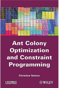 Ant Colony Optimization and Constraint Programming