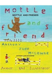 Mottle and Friends