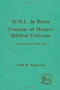 W.M.L.De Wette, Founder of Modern Biblical Criticism