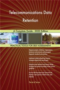 Telecommunications Data Retention A Complete Guide - 2020 Edition