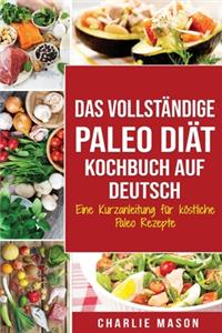 Das vollständige Paleo Diät Kochbuch Auf Deutsch/ The Complete Paleo Diet Cookbook In German
