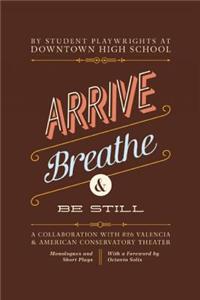 Arrive, Breathe, & Be Still