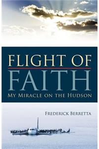 Flight of Faith: My Miracle on the Hudson