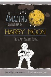 The Amazing Adventures Of Harry Moon The Smart Scary House