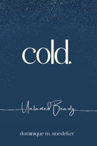 cold. Untamed Beauty