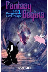 Fantasy Begins: Book 1 of the Dungeon Hive Trilogy