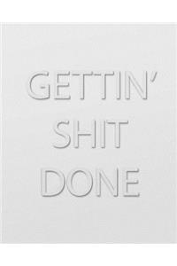 Gettin' Shit Done