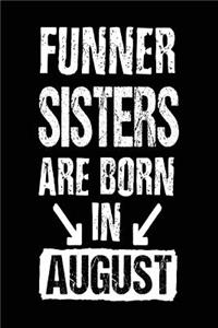 Funner Sisters Are Born In August