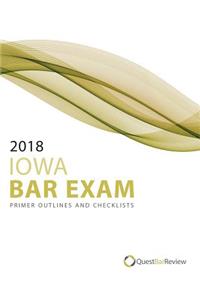 2018 Iowa Bar Exam Primer Outlines and Checklists