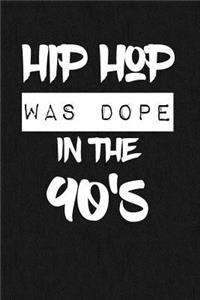 Hip Hop Was Dope In The 90's