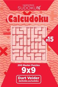 Sudoku Calcudoku - 200 Master Puzzles 9x9 (Volume 15)