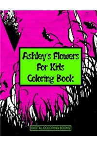 Ashley's Flowers For Kids Coloring Book