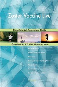 Zoster Vaccine Live; Complete Self-Assessment Guide