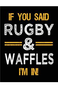 If You Said Rugby & Waffles I'm In