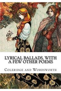 Lyrical Ballads, with a few Other Poems