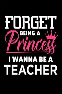 Forget Being A Princess I Wanna Be A Teacher