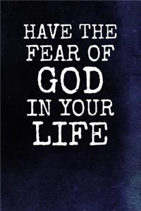 Have The Fear Of God In Your Life