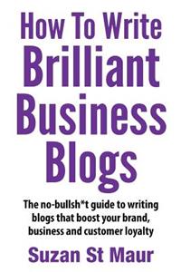 How to Write Brilliant Business Blogs