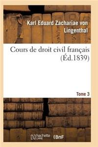 Cours de Droit Civil Français. Tome 3