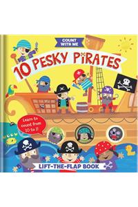 10 Pesky Pirates: A Lift-The-Flap Book
