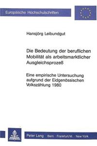 Die Bedeutung der beruflichen Mobilitaet als arbeitsmarktlicher Ausgleichsprozess