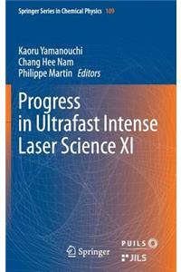 Progress in Ultrafast Intense Laser Science XI