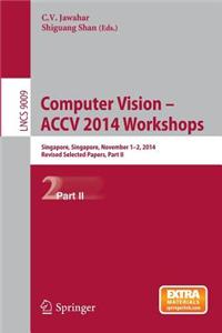 Computer Vision - Accv 2014 Workshops