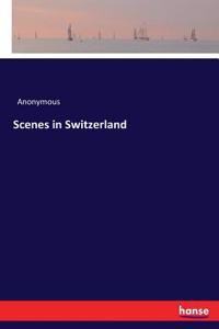 Scenes in Switzerland