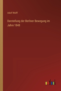 Darstellung der Berliner Bewegung im Jahre 1848