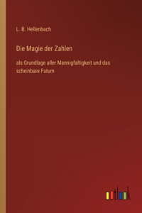 Magie der Zahlen: als Grundlage aller Mannigfaltigkeit und das scheinbare Fatum