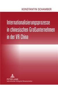 Internationalisierungsprozesse in Chinesischen Großunternehmen in Der VR China