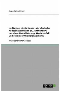 Im Westen nichts Neues - der deutsche Konservatismus im 21. Jahrhundert zwischen Globalisierung, Werteverfall und religiöser Wiedererweckung