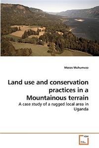 Land use and conservation practices in a Mountainous terrain