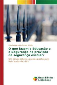 O que fazem a Educação e a Segurança na provisão da segurança escolar?