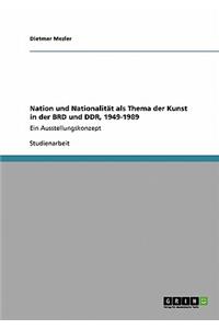 Nation und Nationalität als Thema der Kunst in der BRD und DDR, 1949-1989