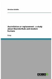 Assimilation or replacement - a study about Neanderthals and modern humans