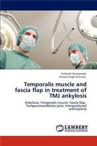 Temporalis muscle and fascia flap in treatment of TMJ ankylosis