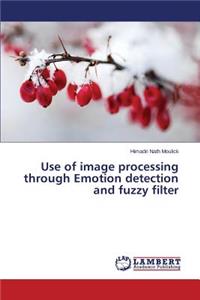 Use of image processing through Emotion detection and fuzzy filter