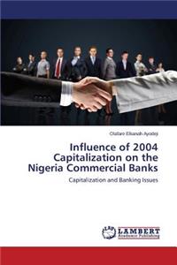 Influence of 2004 Capitalization on the Nigeria Commercial Banks