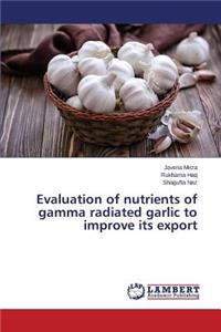 Evaluation of nutrients of gamma radiated garlic to improve its export