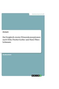 Ein Vergleich zweier Präsenzkonzeptionen nach Erika Fischer-Lichte und Hans-Thies Lehmann