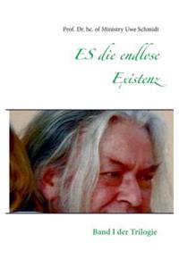 ES die endlose Existenz
