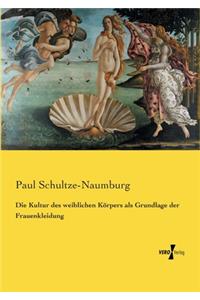 Kultur des weiblichen Körpers als Grundlage der Frauenkleidung