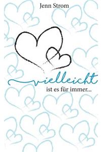 Vielleicht ist es für immer...