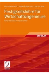 Festigkeitslehre Fur Wirtschaftsingenieure: Kompaktwissen Fur Den Bachelor